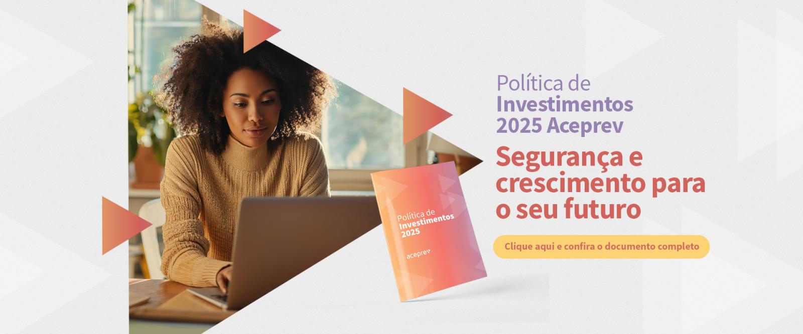 Conheça a Política de Investimentos da Aceprev